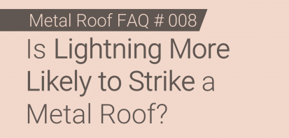 Faq 008 Is Lightning More Likely To Strike A Metal Roof